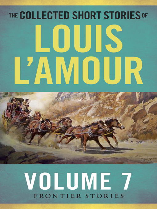 Title details for The Collected Short Stories of Louis L'Amour, Volume 7 by Louis L'Amour - Available